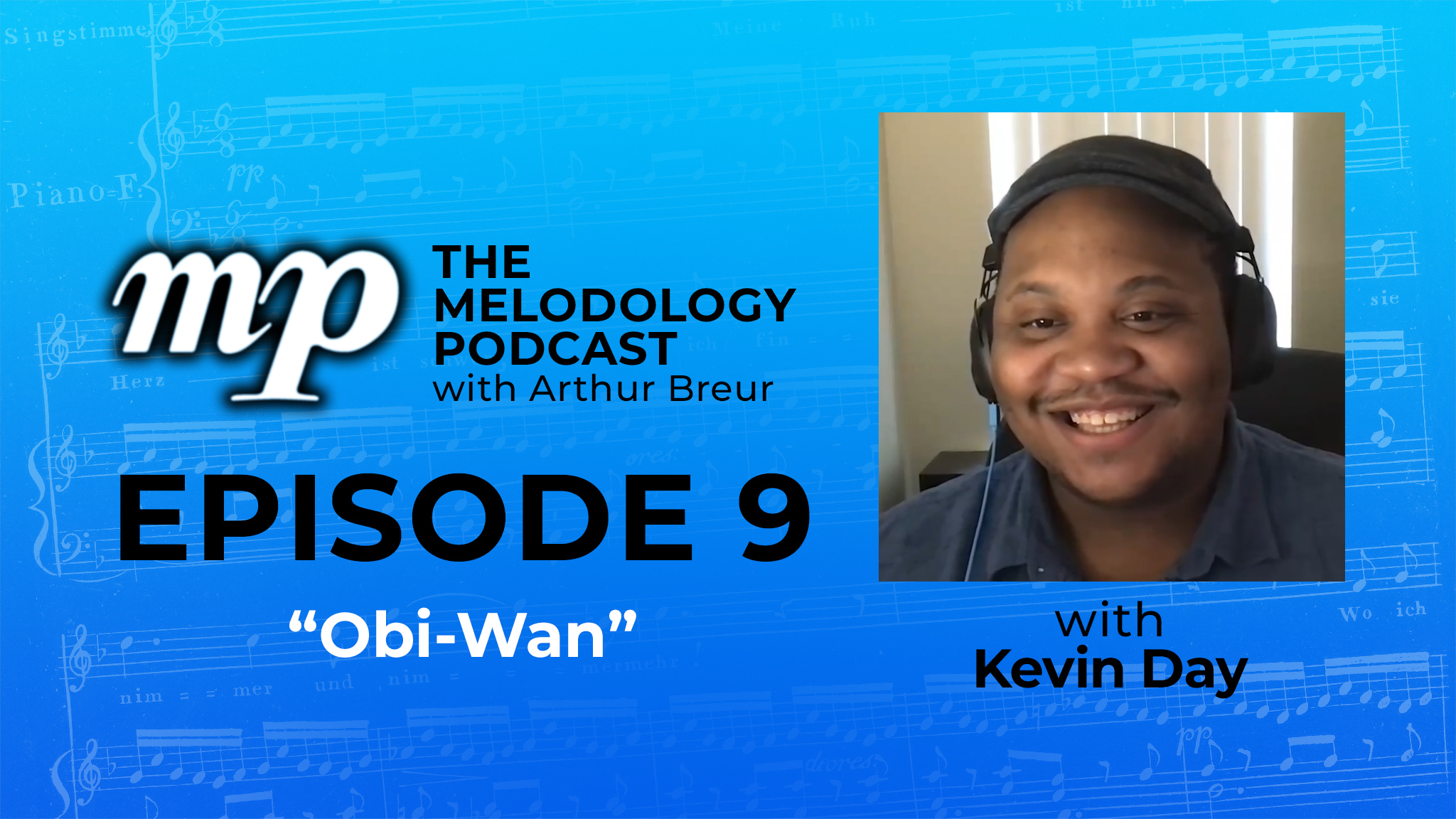 Episode 9 with Kevin Day “ObiWan” The Melodology Podcast
