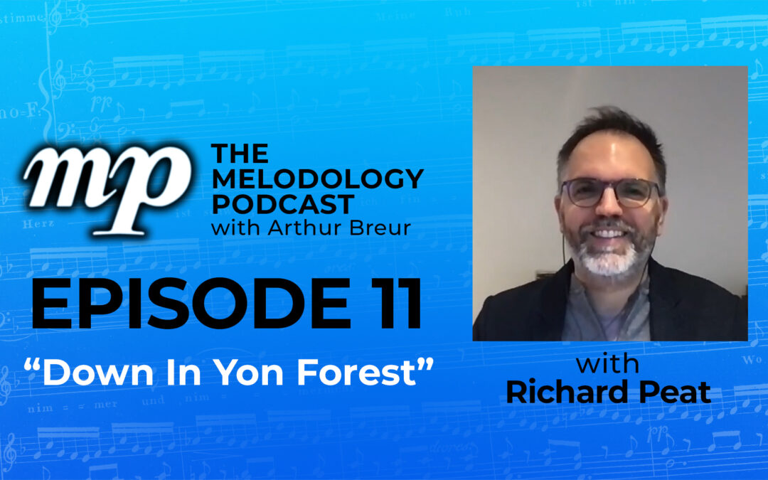 The Melodology Podcast with Arthur Breur - Episode 11 with Richard Peat: Down In Yon Forest