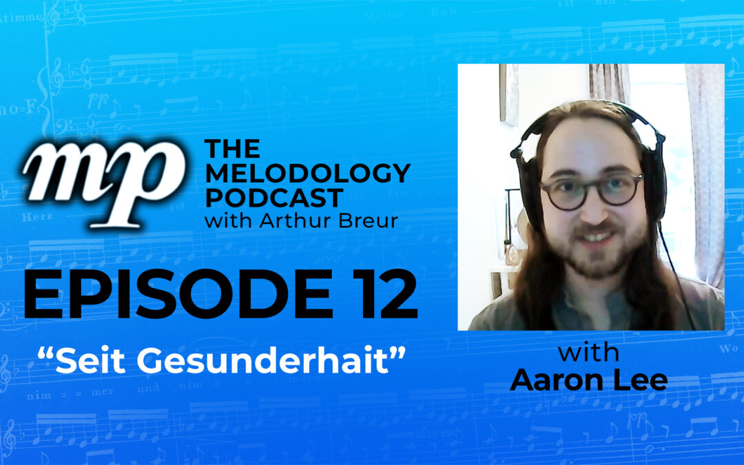The Melodology Podcast with Arthur Breur - Episode 12 with Aaron Lee: "Seit Gesunderhait"