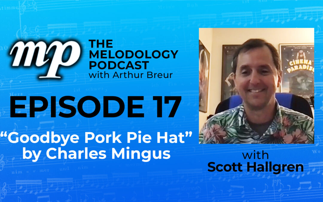 Episode 17 with Scott Hallgren: “Goodbye Pork Pie Hat”